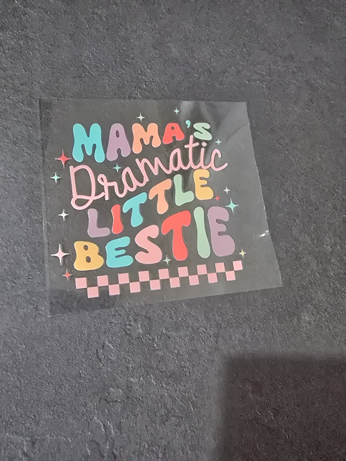 Decal UVDTF - Mama's Dramatic Little Bestie